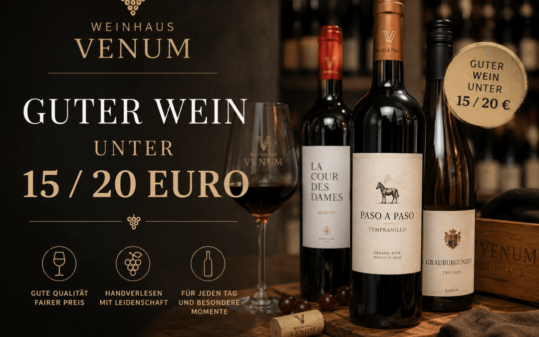 Guter Wein unter 15 / 20 Euro
